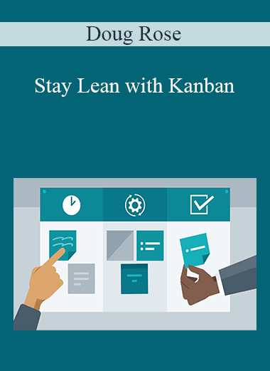 Doug Rose - Stay Lean with Kanban