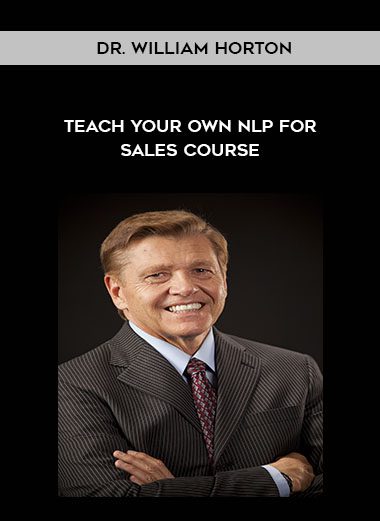 Dr. William Horton - Teach Your Own NLP for Sales Course
