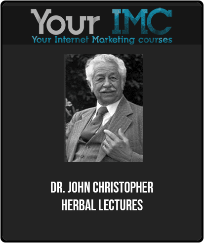[Download Now] Dr. John Christopher - Herbal Lectures