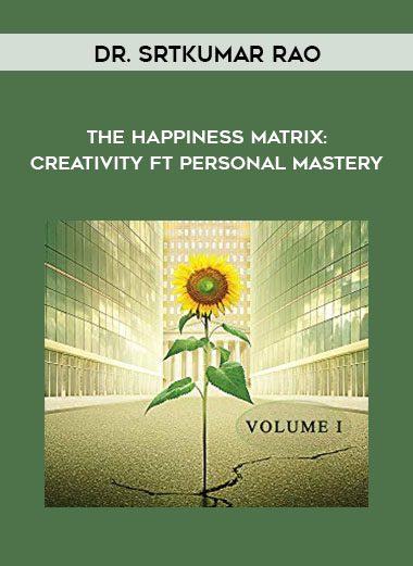 The Happiness Matrix: Creativity ft Personal Mastery - Dr. Srtkumar Rao