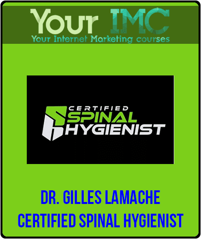 Dr. Gilles LaMache - Certified Spinal Hygienist