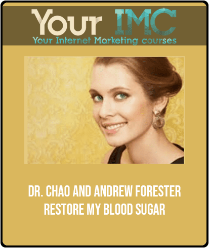 Dr. Chao and Andrew Forester - Restore My Blood Sugar