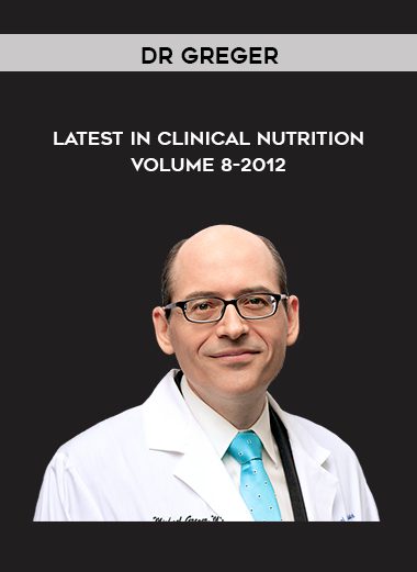 Latest in Clinical Nutrition Volume 8-2012 - Dr Greger