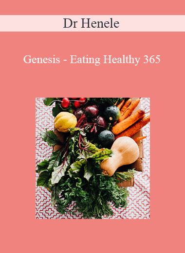 Dr Henele - Genesis - Eating Healthy 365