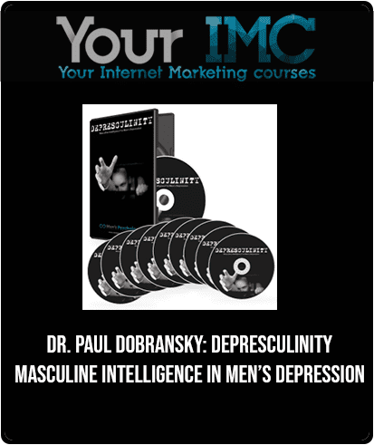 [Download Now] Dr. Paul Dobransky: Depresculinity - Masculine Intelligence in Men’s Depression