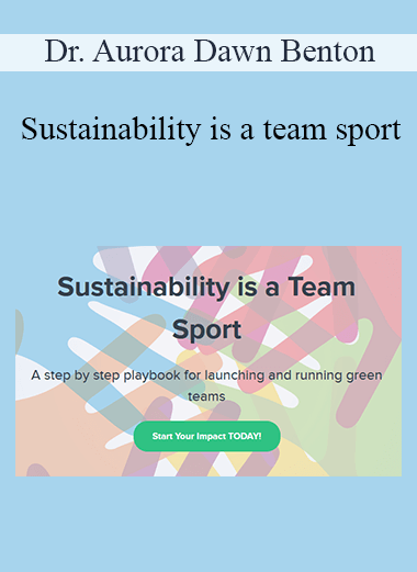 Dr. Aurora Dawn Benton - Sustainability is a team sport