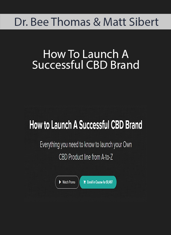Dr. Bee Thomas & Matt Sibert - How To Launch A Successful CBD Brand