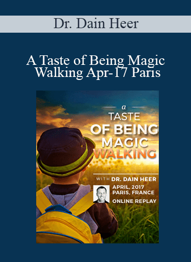 Dr. Dain Heer - A Taste of Being Magic Walking Apr-17 Paris
