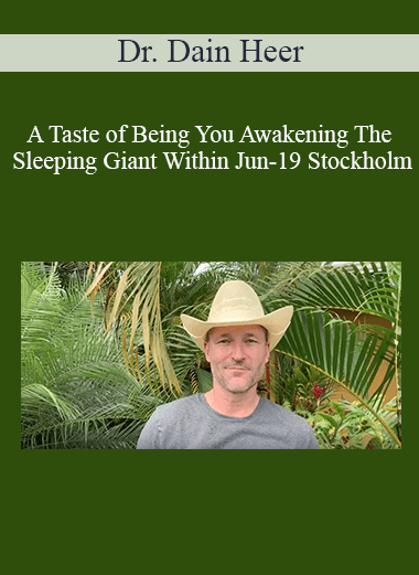 Dr. Dain Heer - A Taste of Being You Awakening The Sleeping Giant Within Jun-19 Stockholm