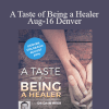 Dr. Dain Heer - A Taste of Being a Healer Aug-16 Denver