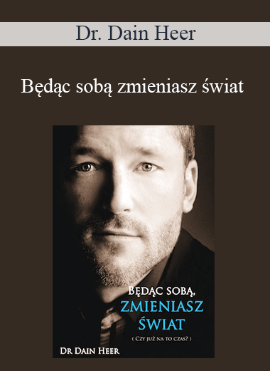 Dr. Dain Heer - Będąc sobą zmieniasz świat (Being You Changing the World - Polish Version)