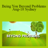 Dr. Dain Heer - Being You Beyond Problems Aug-18 Sydney