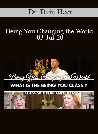 Dr. Dain Heer - Being You Changing the World 03-Jul-20