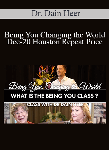 Dr. Dain Heer - Being You Changing the World Dec-20 Houston Repeat Price