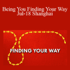 Dr. Dain Heer - Being You Finding Your Way Jul-18 Shanghai