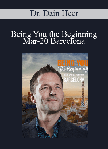 Dr. Dain Heer - Being You the Beginning Mar-20 Barcelona
