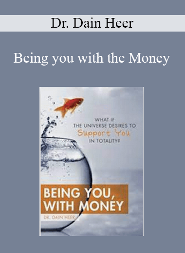 Dr. Dain Heer - Being you with the Money