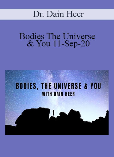 Dr. Dain Heer - Bodies The Universe & You 11-Sep-20