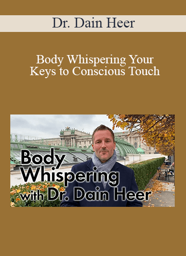 Dr. Dain Heer - Body Whispering Your Keys to Conscious Touch Aug-19 Buenos Aires