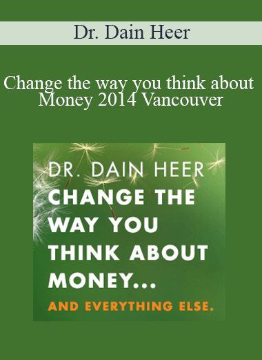Dr. Dain Heer - Change the way you think about Money 2014 Vancouver