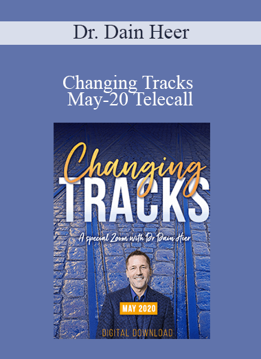 Dr. Dain Heer - Changing Tracks May-20 Telecall