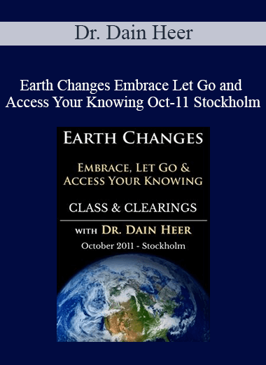 Dr. Dain Heer - Earth Changes Embrace Let Go and Access Your Knowing Oct-11 Stockholm