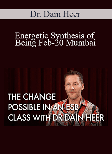 Dr. Dain Heer - Energetic Synthesis of Being Feb-20 Mumbai