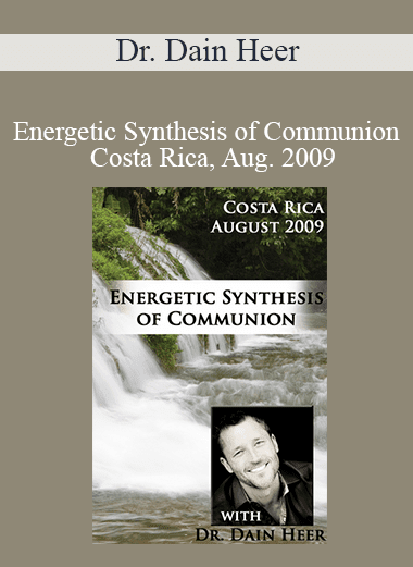 Dr. Dain Heer - Energetic Synthesis of Communion - Costa Rica