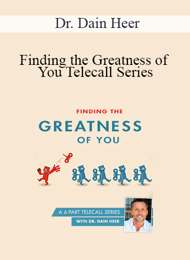 Dr. Dain Heer - Finding the Greatness of You Telecall Series