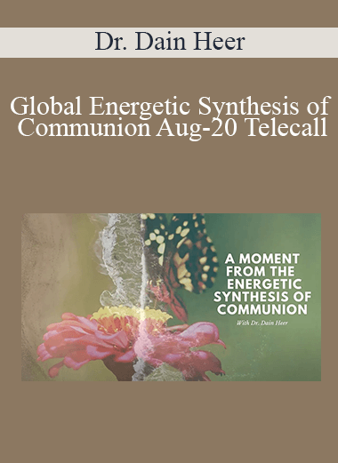 Dr. Dain Heer - Global Energetic Synthesis of Communion Aug-20 Telecall