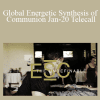 Dr. Dain Heer - Global Energetic Synthesis of Communion Jan-20 Telecall