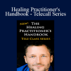 Dr. Dain Heer - Healing Practitioner's Handbook - Telecall Series