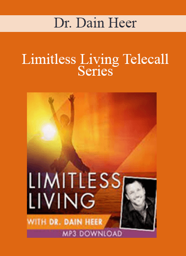 Dr. Dain Heer - Limitless Living Telecall Series