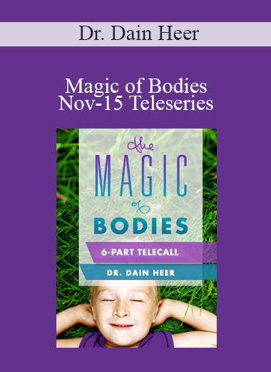 Dr. Dain Heer - Magic of Bodies Nov-15 Teleseries