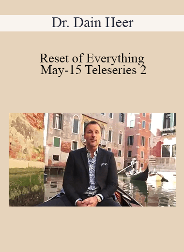 Dr. Dain Heer - Reset of Everything May-15 Teleseries 2