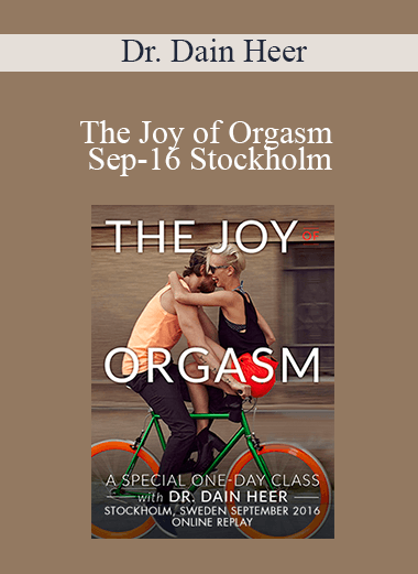 Dr. Dain Heer - The Joy of Orgasm Sep-16 Stockholm