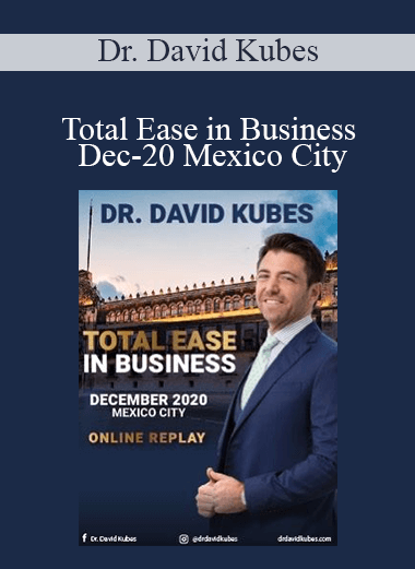 Dr. David Kubes - Total Ease in Business Dec-20 Mexico City