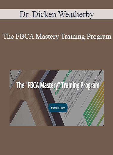 Dr. Dicken Weatherby - The "FBCA Mastery" Training Program