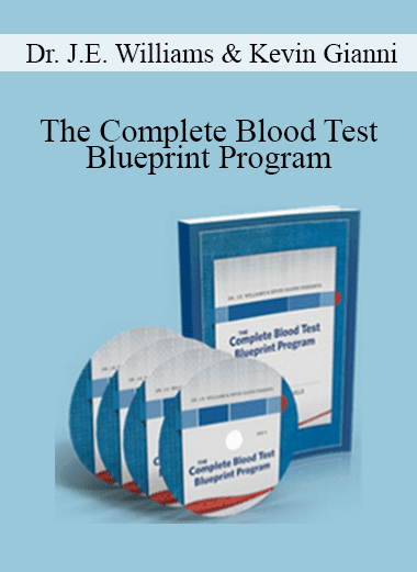 Dr. J.E. Williams & Kevin Gianni - The Complete Blood Test Blueprint Program