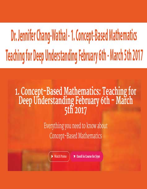 [Download Now] Dr. Jennifer Chang-Wathal - 1. Concept-Based Mathematics: Teaching for Deep Understanding February 6th - March 5th 2017