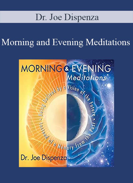 [Download Now] Dr. Joe Dispenza - Morning and Evening Meditations