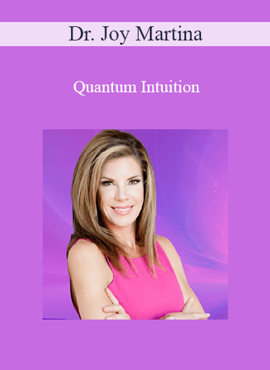 Dr. Joy Martina - Quantum Intuition