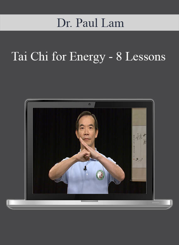 [Download Now] Dr. Paul Lam - Tai Chi for Energy - 8 Lessons