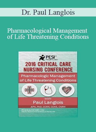 Dr. Paul Langlois - Pharmacological Management of Life Threatening Conditions