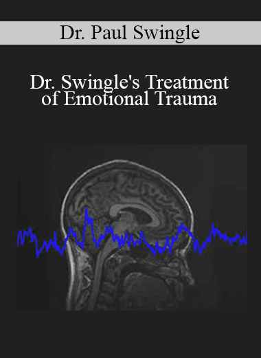 Dr. Paul Swingle - Dr. Swingle's Treatment of Emotional Trauma