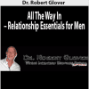 [Download Now] Dr. Robert Glover – All The Way In – Relationship Essentials for Men