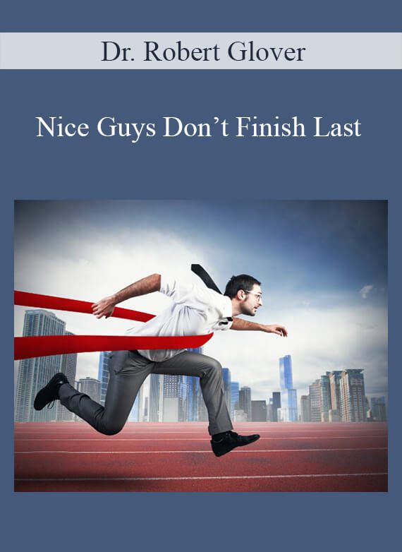 [Download Now] Dr. Robert Glover – Nice Guys Don’t Finish Last