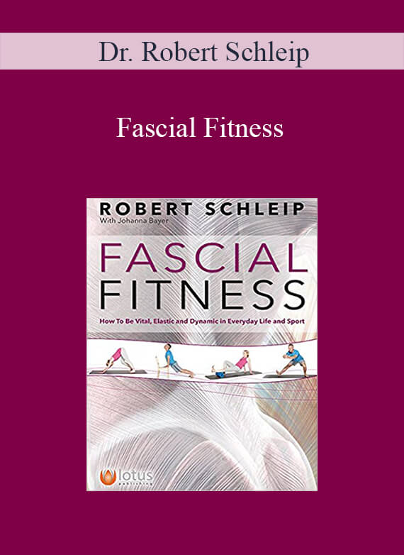[Download Now] Dr. Robert Schleip – Fascial Fitness