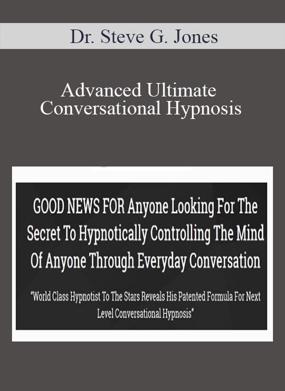 Dr. Steve G. Jones - Advanced Ultimate Conversational Hypnosis