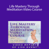 Dr. Sue Morter - Life Mastery Through Meditation Video Course